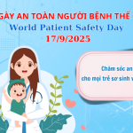 Hưởng ứng Ngày An toàn Người bệnh Thế giới 2025 – “Chăm sóc an toàn cho sơ sinh và trẻ nhỏ”