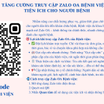 TĂNG CƯỜNG TRUY CẬP ZALO OA BỆNH VIỆN – TIỆN ÍCH CHO NGƯỜI BỆNH
